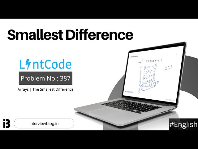 Smallest Difference | Coding Interview Question | Lintcode - 387 | InterviewBlog