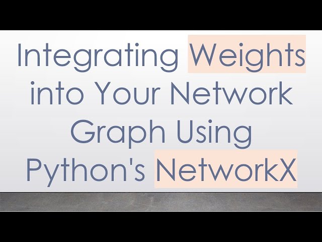 Integrating Weights into Your Network Graph Using Python's NetworkX