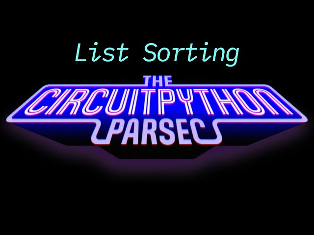 John Park's CircuitPython Parsec: List Sorting @adafruit @johnedgarpark #adafruit #circuitpython