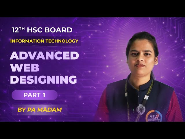 Advanced Web Designing | Part 1 | Information Technology | 12th HSC Board | PA Madam | SEA