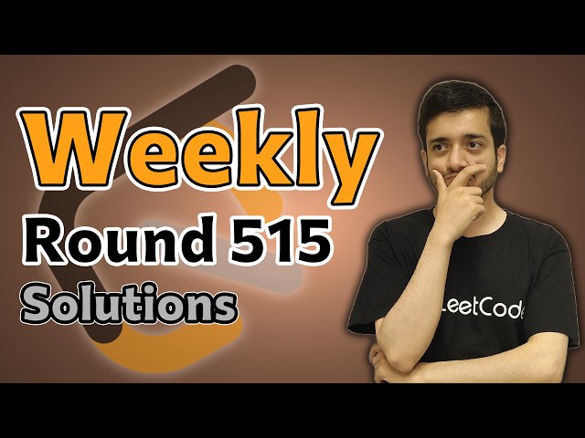 LeetCode Weekly 515 | Solutions by Former LeetCode Contest Coordinator