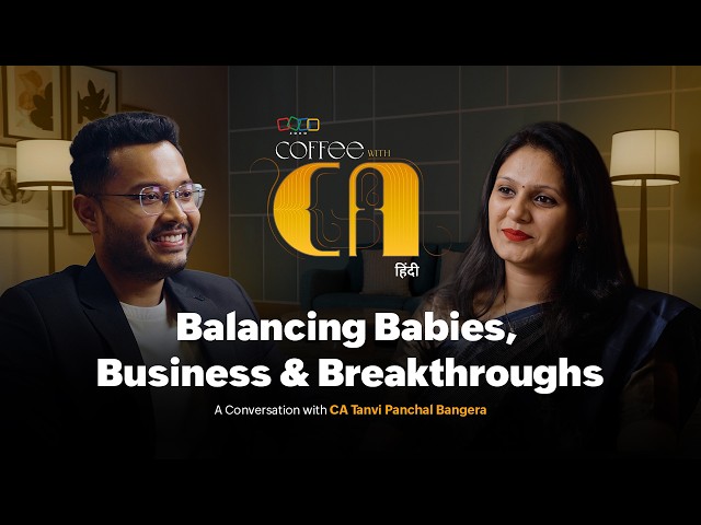 Balancing Babies, Business & Breakthroughs | CA Tanvi Panchal Bangera | Coffee with CA - Hindi