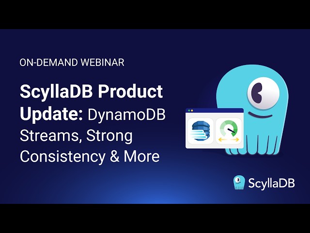 ScyllaDB Product Update: DynamoDB Streams, Strong Consistency & More