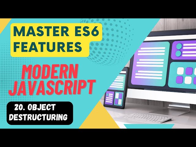 Master ES6 Features #20 - Object Destructuring