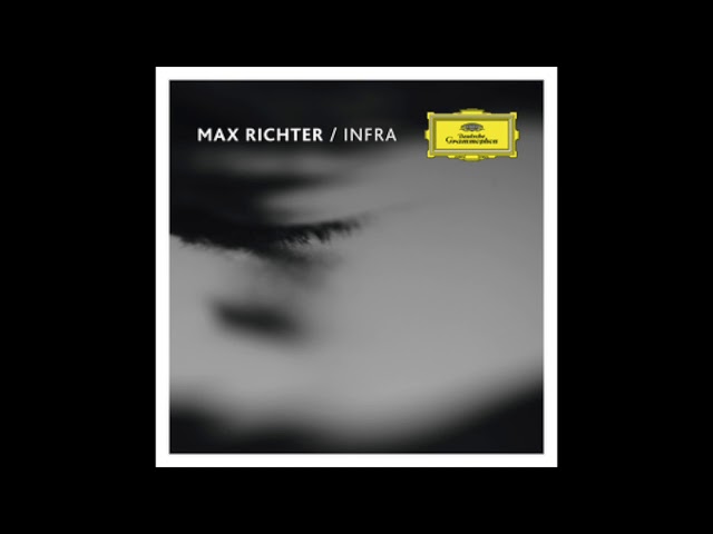 Max Richter - Infra 5 (Official Audio)