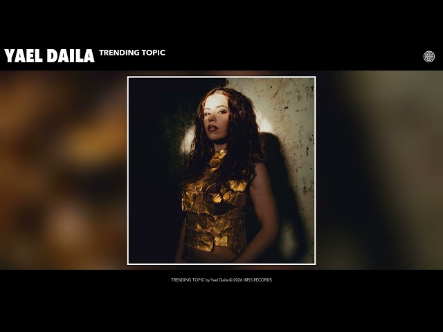Yael Daila - TRENDING TOPIC (Official Audio)