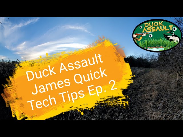 Duck Assault James’s Quick Tech Tips Ep.2