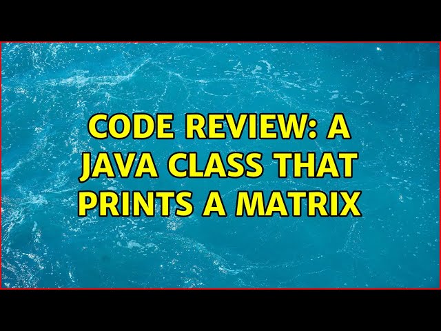 Code Review: A Java class that prints a matrix (5 Solutions!!)