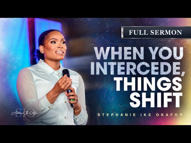 The Power & Purpose of Intercession - Stephanie Okafor