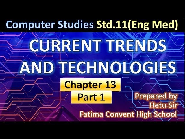 Computer Studies class 11 GSEB Chapter 13 English Medium (Part-1) | Current Trends and Technologies