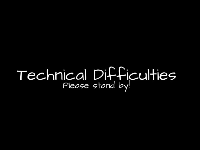 My Own Technical Difficulties Screen!