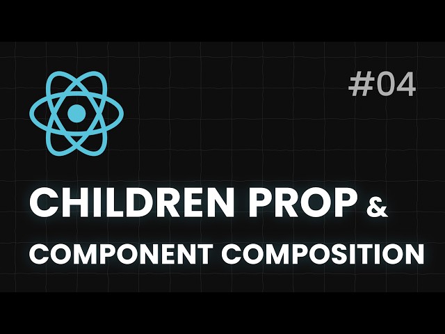 React Children Prop & Component Composition | React.js Full Course