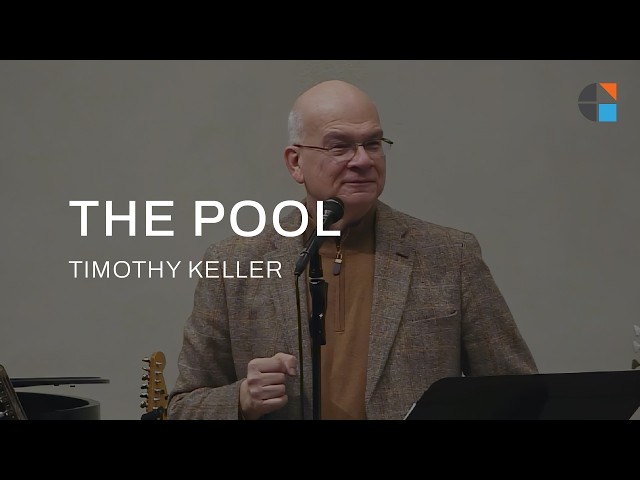 The Pool – Timothy Keller [Sermon]