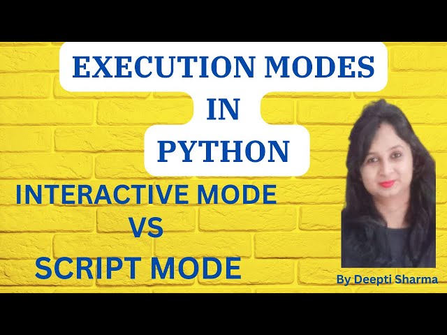 Execution Modes in Python | Interactive Mode V/s Script Mode |CBSE  Class 11 CS /IP