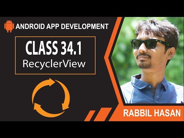 Android Recycler View Bangla Tutorial | Class 34.1 Android Bangla Tutorial By Rabbil Hasan