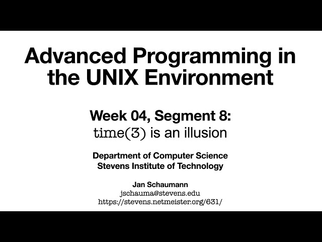 Advanced Programming in the UNIX Environment: Week 04, Segment 8 - time(3) is an illusion