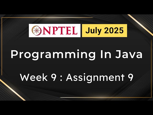 NPTEL Programming In Java Week 9 Assignment 9 Answers Solution Quiz | 2025 July | Swayam