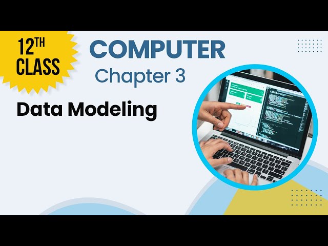 Data Modeling - Chapter 3 - Computer Class 12th - Lecture 2