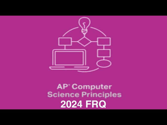 AP Computer Science Principles 2024 Exam FRQ Walk-through