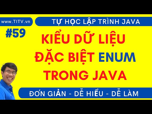 Java 59. Kiểu dữ liệu Enum trong lập trình Java