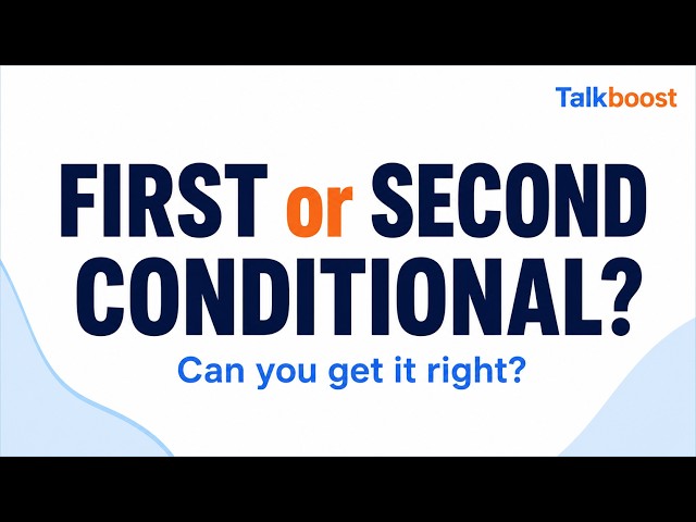 First or Second Conditional? Can You Get It Right?