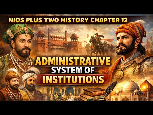 NIOS Plus Two History Chapter 12: Administrative System and Institutions - April 2026 Batch