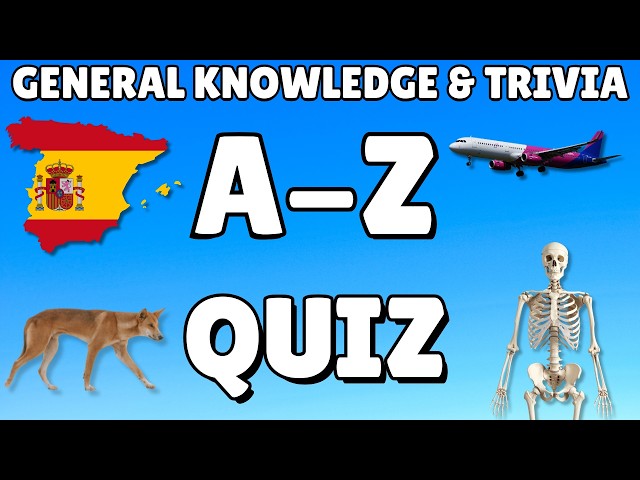 A-Z General Knowledge & Trivia Quiz, 26 Questions, Answers are in alphabetical order.