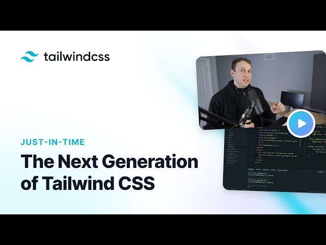 Just-In-Time: The Next Generation of Tailwind CSS