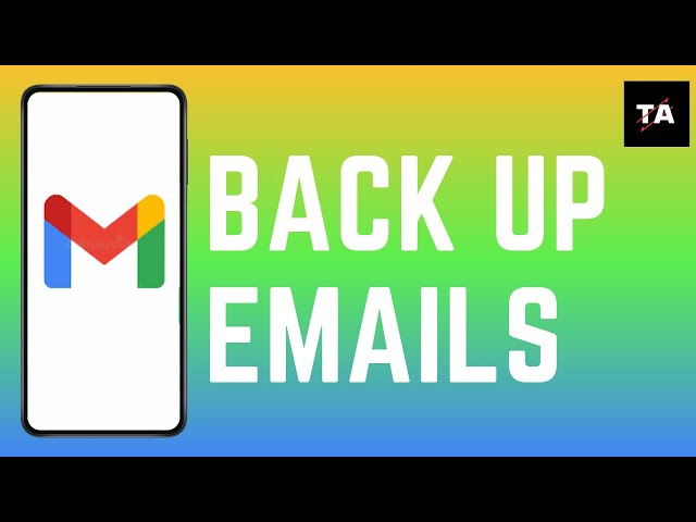 How to Backup Gmail Emails