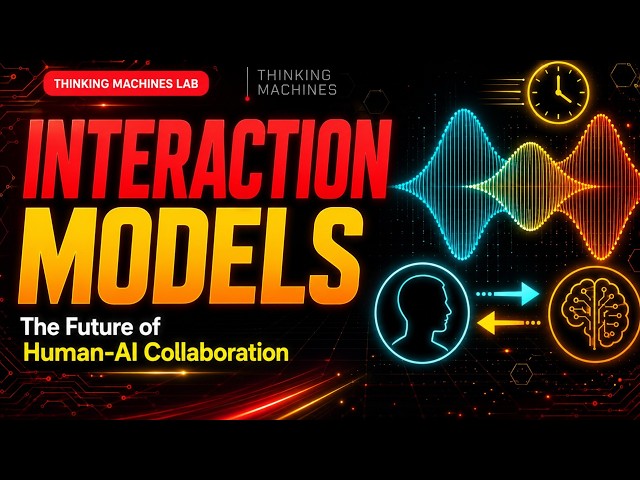 Interaction Models How Thinking Machines Lab is Reinventing Human AI Collaboration