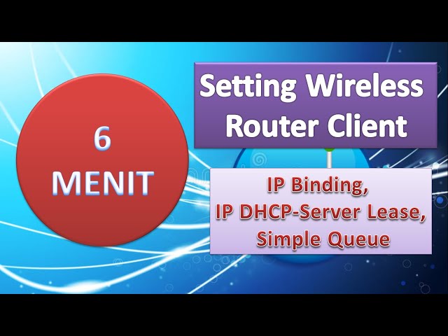 6 Menit Setting Router Client [Binding, Make Static, Simple Queue]