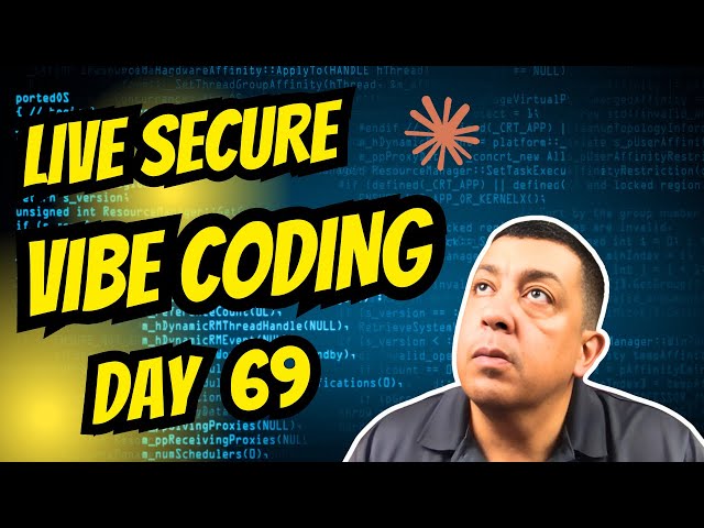 Live Secure Vibe Coding: Day 69