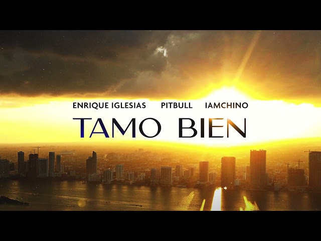 Enrique Iglesias x Pitbull x IAmChino - Tamo Bien (Audio Oficial)
