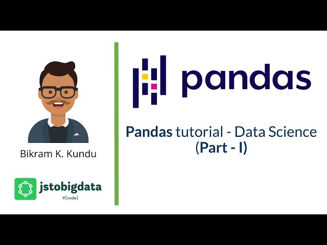 Getting started with Pandas - Dataframes and Series - Data Science Tutorial by Bikram Kundu
