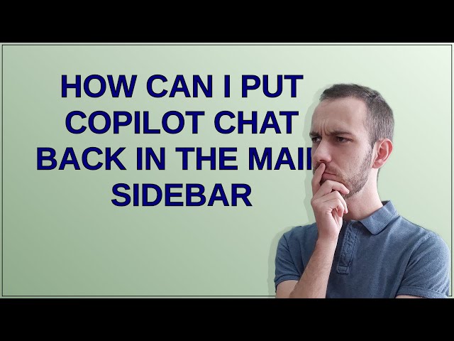 How can I put Copilot chat back in the main sidebar