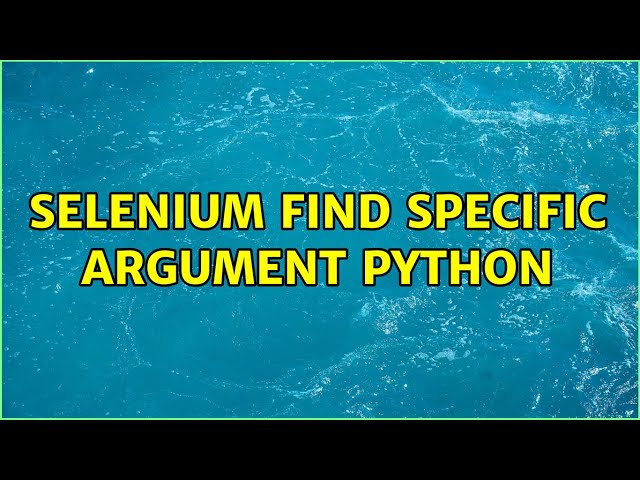 selenium find specific argument python