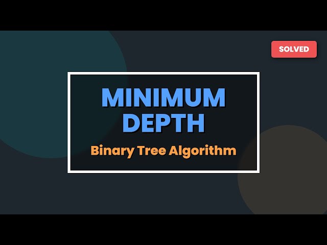Minimum Depth of Binary Tree - LeetCode Solution & Explanation