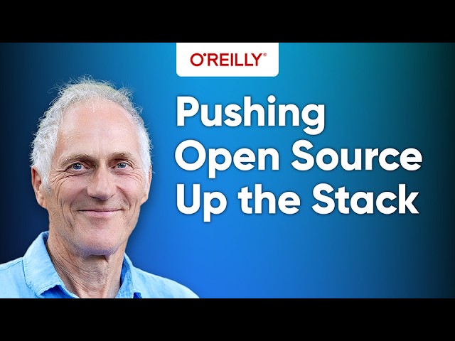 Every Advance Pushes Open Source Up the Stack with Tim O'Reilly