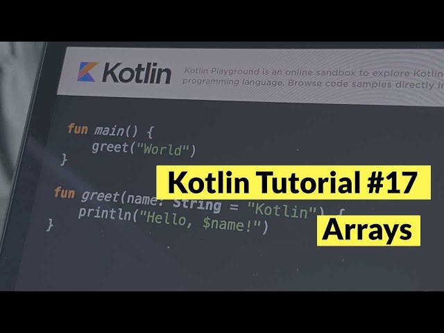 Kotlin Tutorial #17: Using Arrays