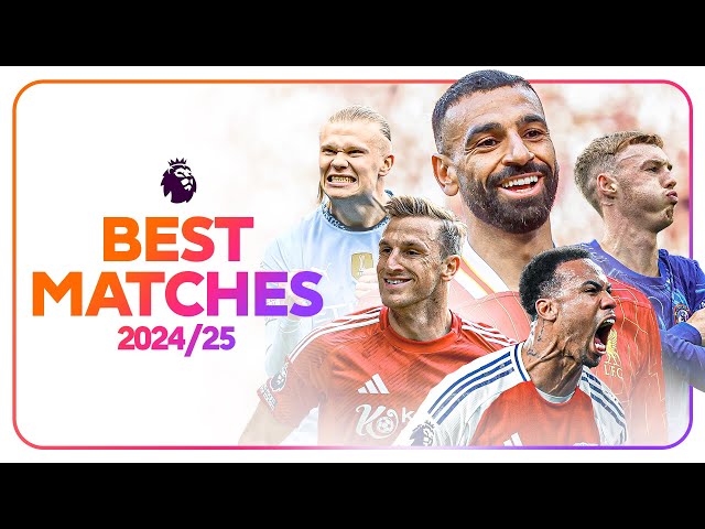 The BEST Premier League Matches of the 2024/25 Season!