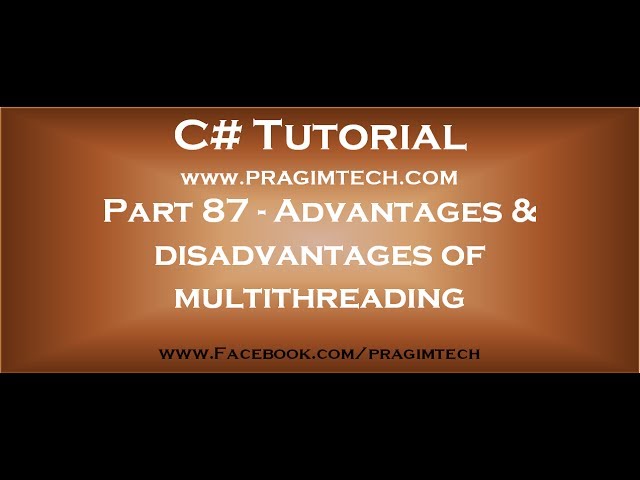 Part 87   Advantages and disadvantages of multithreading
