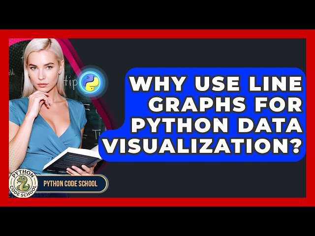 Why Use Line Graphs For Python Data Visualization? - Python Code School