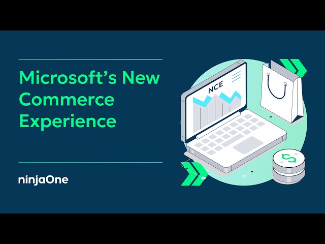 What Is Microsoft’s New Commerce Experience (NCE)