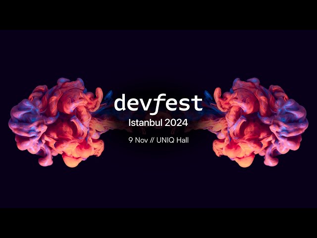 DevFest Istanbul 2024 - Recap