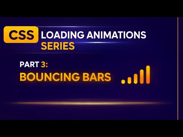 Loading Animation using HTMl and Css | 3. Bouncing Bars Loader