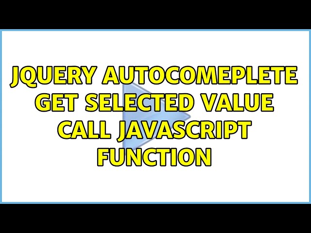 Jquery Autocomeplete Get Selected value call javascript function