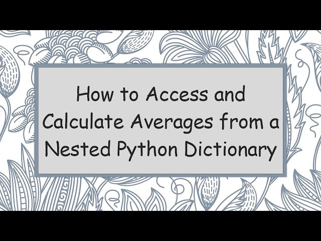 How to Access and Calculate Averages from a Nested Python Dictionary