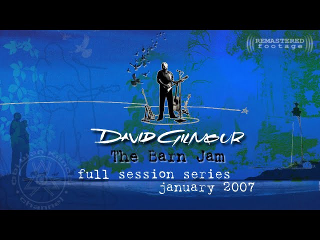David Gilmour - The Barn Jam 🌲 | FULL SESSION SERIES | REMASTERED | UK - January 2007