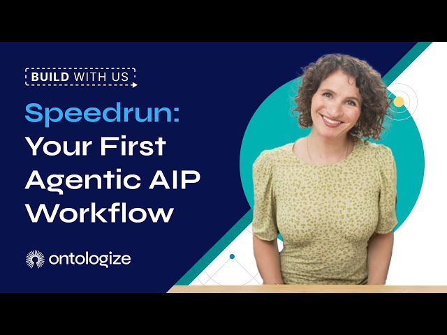Speedrun: Your First Agentic AIP Workflow