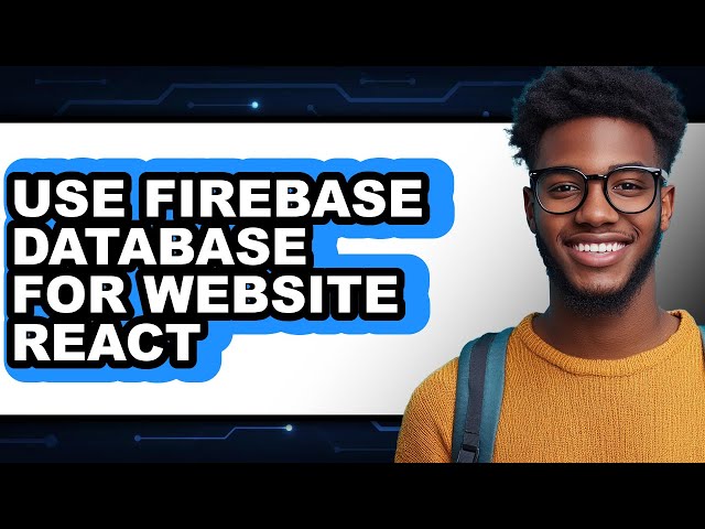 How to Use Firebase Database for Website React - Easy Guide